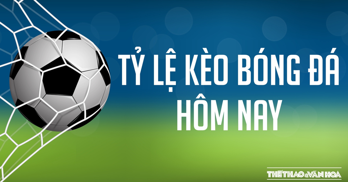 Cá cược bóng đá hôm nay nên chơi gì？ Soi kèo thơm nhất, tỷ lệ thắng cực cao.